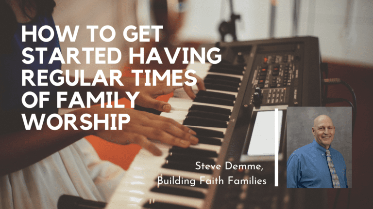 how to get started having regular times of family worship